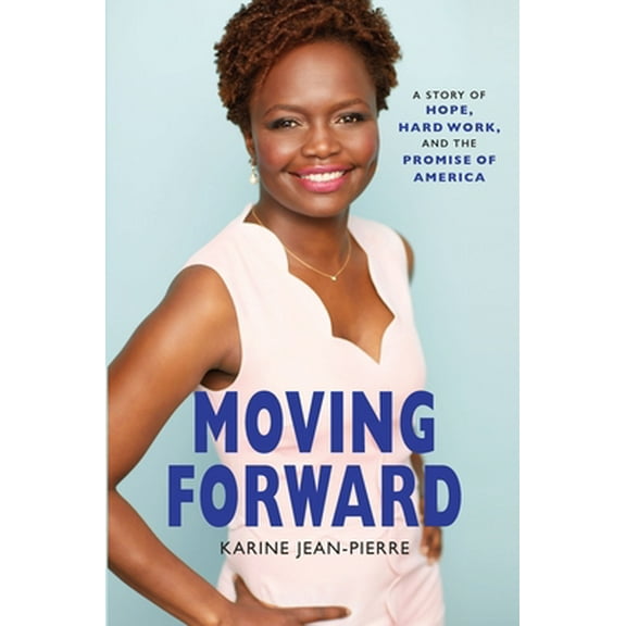 Pre-Owned Moving Forward: A Story of Hope, Hard Work, and the Promise of America (Hardcover) 1335917837 9781335917836