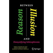 Copernicus Books: Between Reason and Illusion: Demystifying Schizophrenia (Paperback)