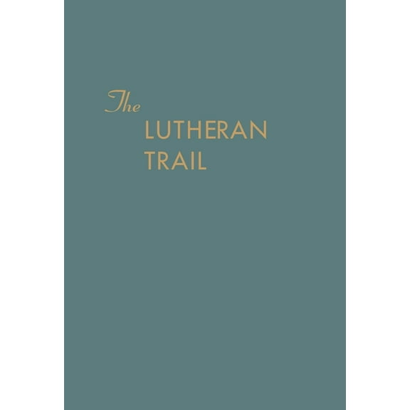 The Lutheran Trail, (Paperback)