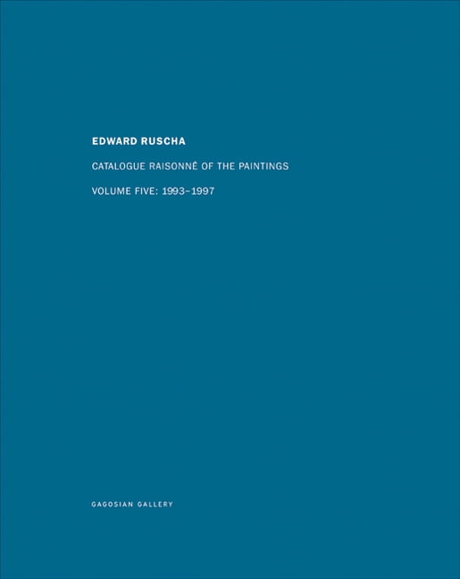 Ed Ruscha: Catalogue RaisonnÃ© of the Paintings, Volume Five: 1993-1997, (Hardcover)