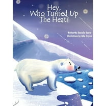 Hey, Who Turned Up The Heat, (Hardcover)
