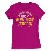 Funny Animal Rescue T-Shirt - I Like My Addiction