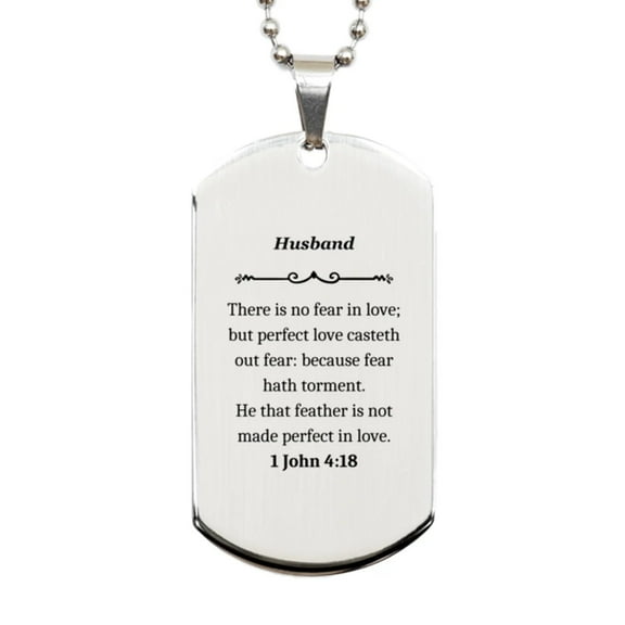 Silver Dog Tag for Husband - Engraved with 1 John 4:18, Perfect Love Casteth Out Fear - Inspirational Gift for Veterans Day, Christmas, Birthday - Confidence and Love for Him