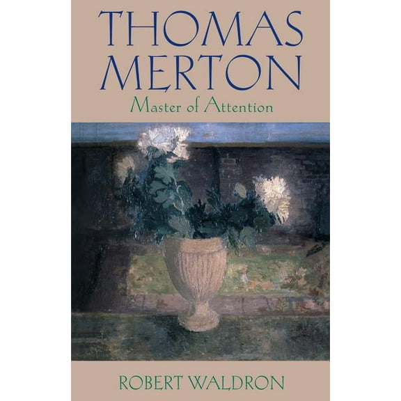 Thomas Merton: Master of Attention, (Paperback)