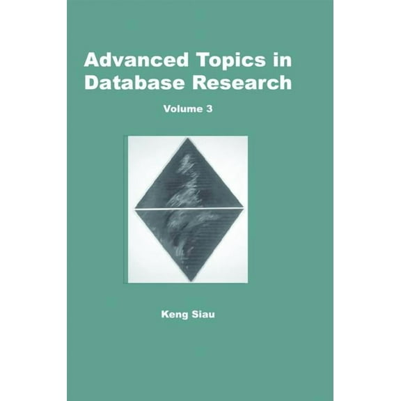Advanced Topics in Database Research (Ha Advanced Topics in Database Research, Volume 3, Book 03, (Hardcover)