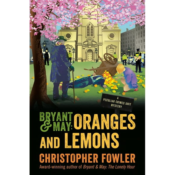 Peculiar Crimes Unit: Bryant & May: Oranges and Lemons : A Peculiar Crimes Unit Mystery (Series #17) (Hardcover)
