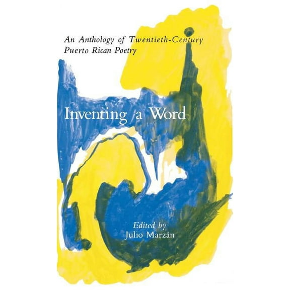Inventing a Word: An Anthology of Twentieth-Century Puerto Rican Poetry, (Hardcover)