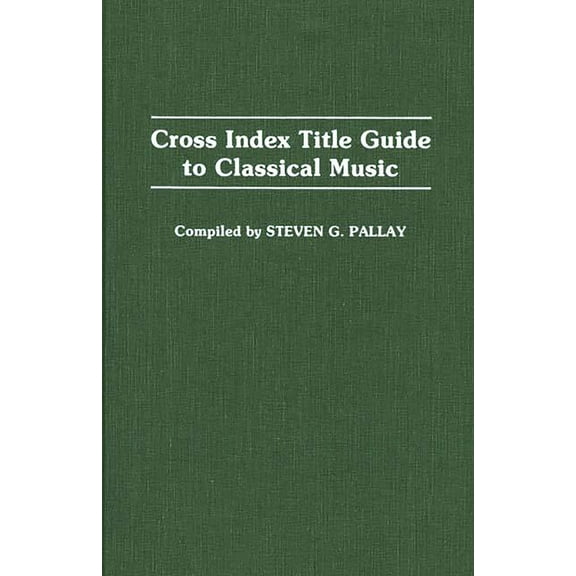 Music Reference Collection Cross Index Title Guide to Classical Music, (Hardcover)