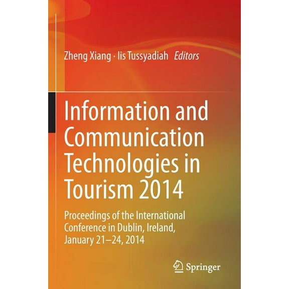 Information and Communication Technologies in Tourism 2014: Proceedings of the International Conference in Dublin, Irela, (Paperback)