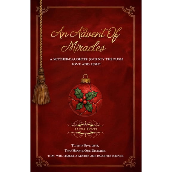 An Advent of Miracles: A Mother-Daughter Journey Through Love and Light, (Paperback)