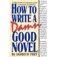 thumbnail image 2 of How to Write a Damn Good Novel: A Step-by-Step No Nonsense Guide to Dramatic Storytelling, 2 of 3