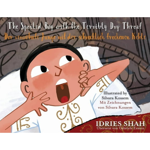 Teaching Stories The Spoiled Boy with the Terribly Dry Throat / Der verwÃ¶hnte Junge mit der schrecklich trockenen Kehle: Bilingual Englis, (Paperback)