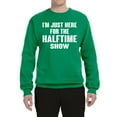 thumbnail image 2 of Wild Bobby I'm Just Here For The Halftime Show Sports Unisex Crewneck Graphic Sweatshirt, Kelly, 5X-Large, 2 of 5