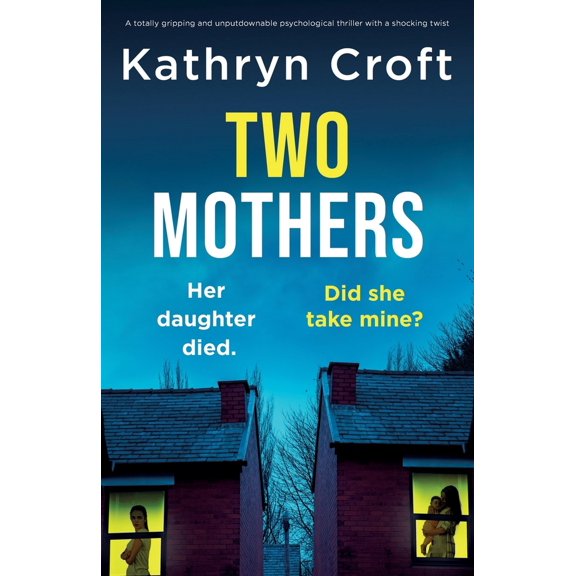 Pre-Owned Two Mothers: A totally gripping and unputdownable psychological thriller with a shocking twist (Paperback) 1835256465 9781835256466
