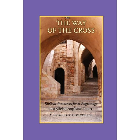 The Way of the Cross: A Six-Week Study Course, (Paperback)