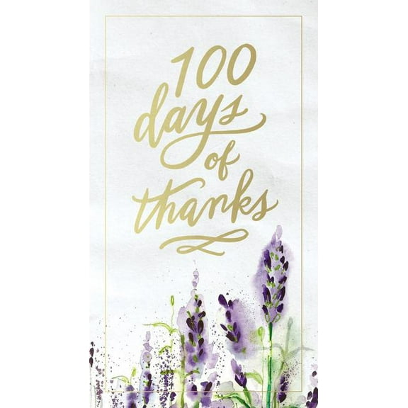 100 Days of Thanks: A Devotional Journal to Grow Your Gratitude (100 Daily Devotions), (Hardcover)