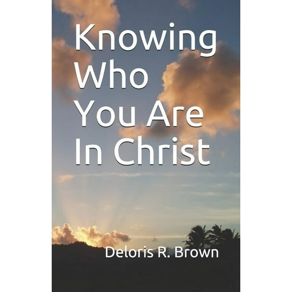 Knowing Who You Are In Christ (Paperback)