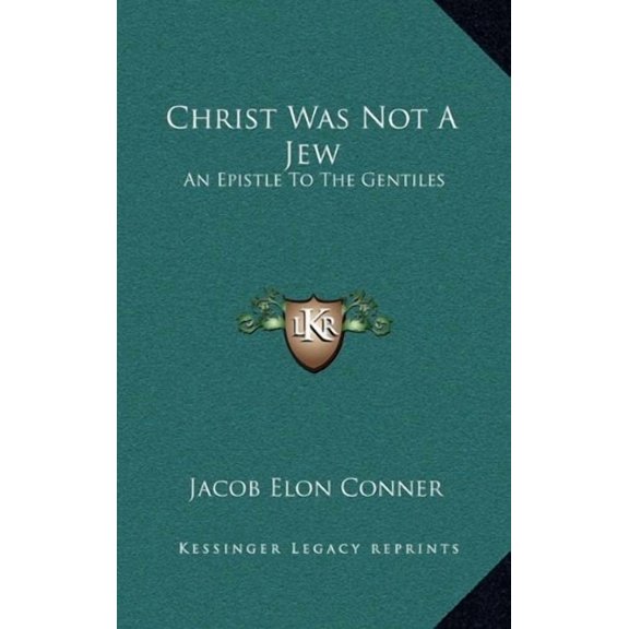 Christ Was Not A Jew: An Epistle To The Gentiles (Hardcover)