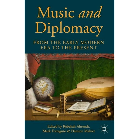 Music and Diplomacy from the Early Modern Era to the Present, (Hardcover)