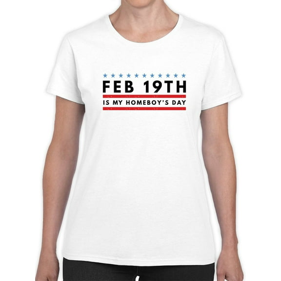 Feb 19th Is My Homeboy's Day President Graphic Women White T-Shirt, Female XX-Large