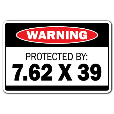PROTECTED BY 7.62 X 39 Warning Aluminum Sign ammo shotgun pistol gun bullet (Best Deal On 7.62 X39 Ammo)