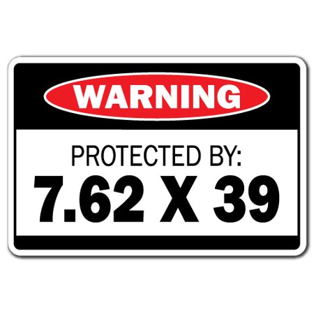 PROTECTED BY 7.62 X 39 Warning Decal ammo shotgun pistol gun bullet