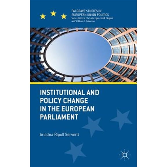 Pre-Owned Palgrave Studies in European Union Polit Institutional and Policy Change in the European Parliament: Deciding on Freedom, Security and Justice, (Hardcover)