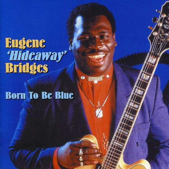 Eugene "Hideaway" Bridges - Born to Be Blue - Blues - CD