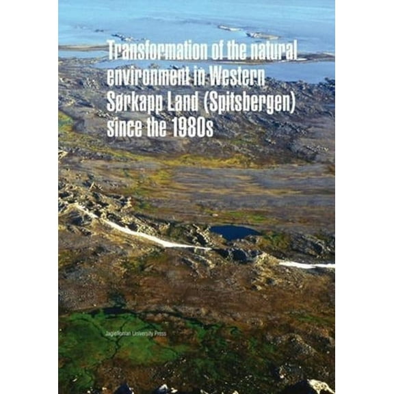 Transformation of the Natural Environment in Western Sørkapp Land (Spitsbergen) Since the 1980s (Hardcover)