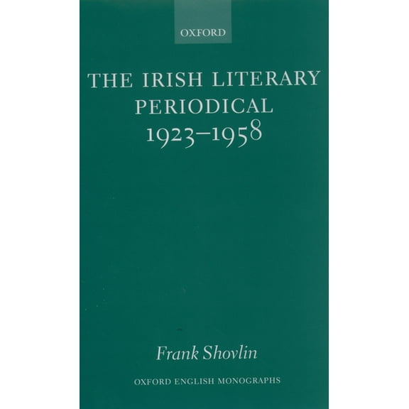 Oxford English Monographs The Irish Literary Periodical 1923-1958, (Hardcover)
