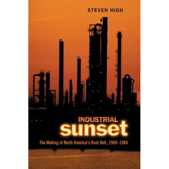 Pre-Owned Industrial Sunset: The Making of North America's Rust Belt, 1969-1984 (Heritage), 9780802085283, 0802085288, Paperback,