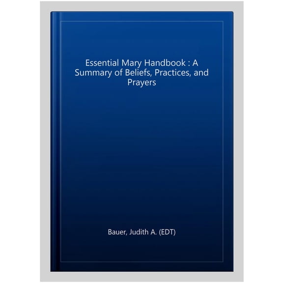 Pre-Owned Essential Mary Handbook: A Summary of Beliefs, Devotions, and Prayers (Paperback) 0764803832 9780764803833