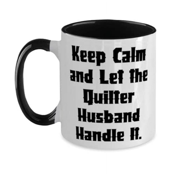 Nice Husband Two Tone 11oz Mug, Keep Calm and Let the Quilter Husband Handle It, Present For Husband, Fun Gifts From Wife
