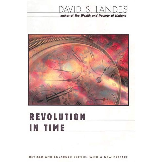 Révolution dans le Temps, Horloges et Fabrication du Monde Moderne, Édition Révisée et Augmentée