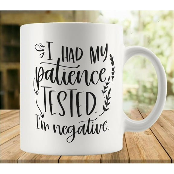 Had My Patience Tested Mug Funny Coffee Mug Ceramic Cup Tea 11 Oz For Women Men Novelty Christmas Birthday Gift