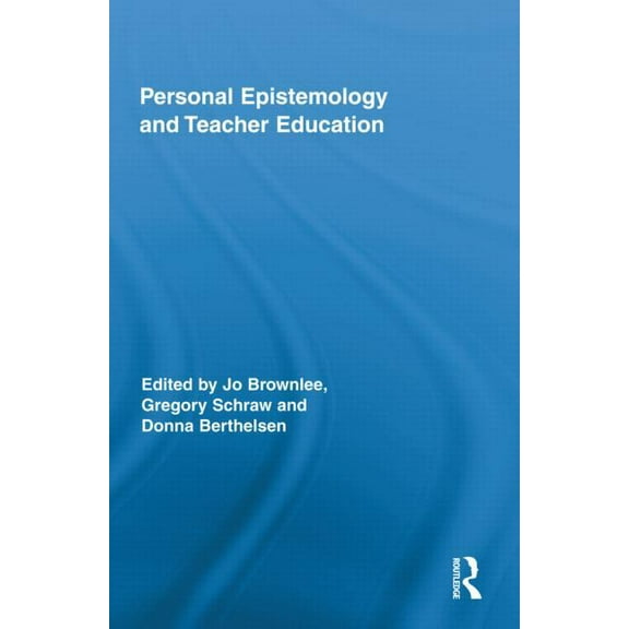 Routledge Research in Education Personal Epistemology and Teacher Education, Book 61, (Hardcover)