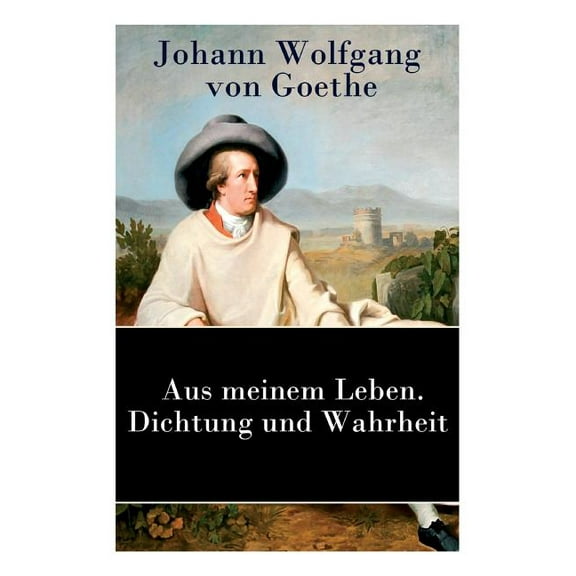 Aus meinem Leben. Dichtung und Wahrheit: Autobiographie, (Paperback)