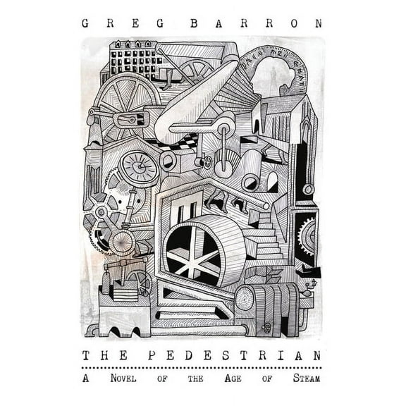 The Pedestrian: A Novel of the Age of Steam, (Paperback)