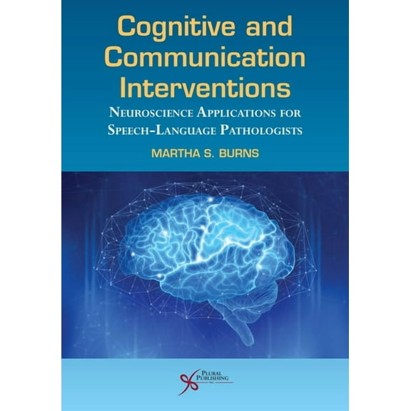 Cognitive and Communication Interventions : Neuroscience Applications for Speech-Language Pathologists