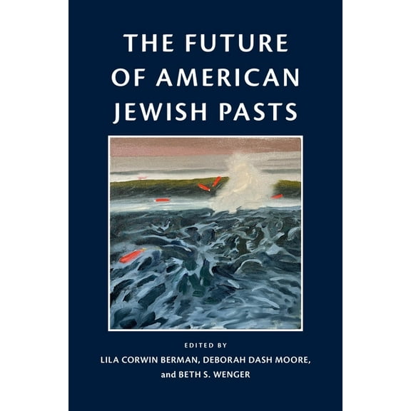 Jewish Culture and Contexts The Future of American Jewish Pasts, (Hardcover)