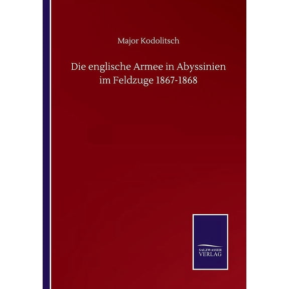 Die englische Armee in Abyssinien im Feldzuge 1867-1868 (Paperback)