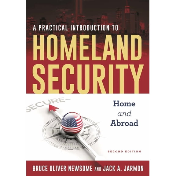 A Practical Introduction to Homeland Security: Home and Abroad, (Paperback)