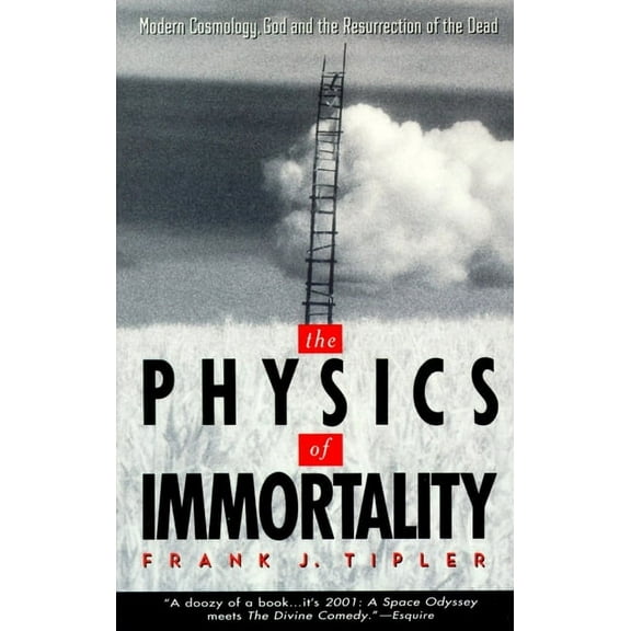 The Physics of Immortality: Modern Cosmology, God and the Resurrection of the Dead, (Paperback)
