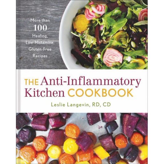 Pre-Owned The Anti-Inflammatory Kitchen Cookbook: More Than 100 Healing, Low-Histamine, Gluten-Free Recipes Hardcover