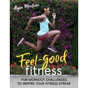 Feel-Good Fitness : Fun Workout Challenges to Inspire Your Fitness Streak (Paperback)