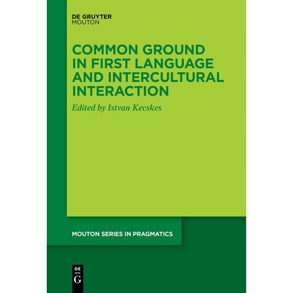 Mouton Pragmatics [msp] Common Ground in First Language and Intercultural Interaction, Book 26, (Hardcover)