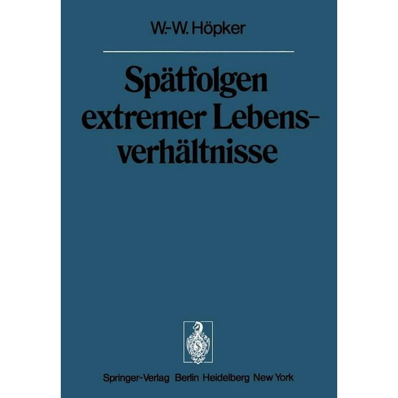 Spätfolgen Extremer Lebensverhältnisse: Veröffentlichungen Aus Der Forschungsstelle Für Theoretische Pathologie Der Heid, (Paperback)