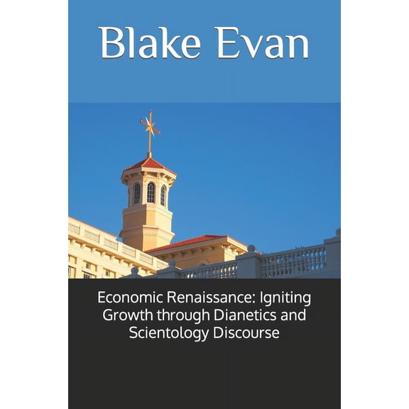 Economic Renaissance: Igniting Growth through Dianetics and Scientology Discourse (Paperback)