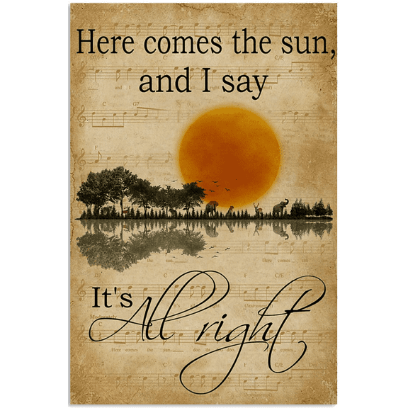 Here comes the sun and i say it's all right poster 11 x 17 Inch Poster