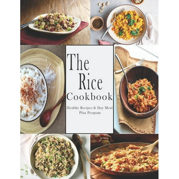 Rice Cookbook: Healthy Recipes & Day Meal Plan Program